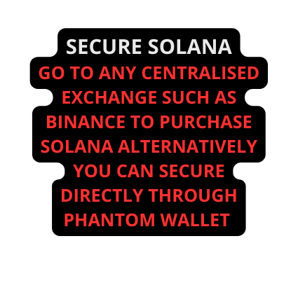 SECURE SOLANA GO TO ANY CENTRALISED EXCHANGE SUCH AS BINANCE TO PURCHASE SOLANA ALTERNATIVELY YOU CAN SECURE DIRECTLY THROUGH PHANTOM WALLET